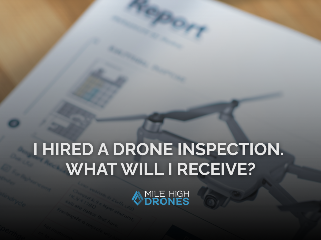 I Hired a Drone Inspection. What Will I Receive blog